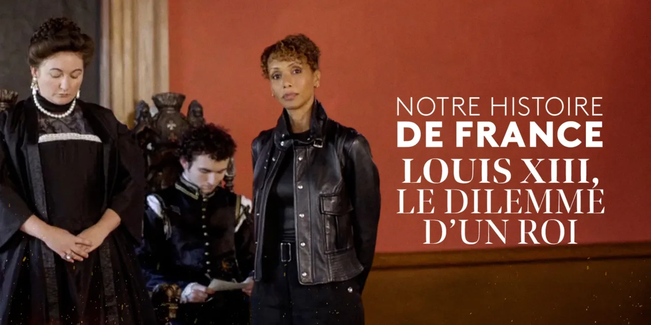 Notre Histoire de France : Louis XIII face au dilemme d’un royaume – ce que révèle l’épisode diffusé ce soir sur France 3