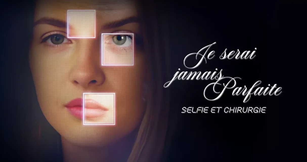 Je serai jamais parfaite : le documentaire sur la chirurgie esthétique diffusé sur France 2