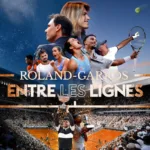 Roland-Garros – Entre les lignes : la série qui ouvre les coulisses du tournoi comme jamais
