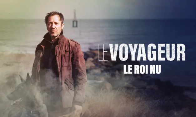 Le Voyageur : ce que réserve l’épisode Le roi nu diffusé en deuxième partie de soirée sur France 3 le 4 mai
