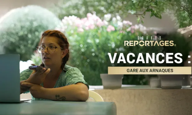 Grands reportages sur TF1 : vacances, gare aux arnaques enquête sur les pièges de l’été