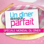 Un Dîner Presque Parfait sur Gulli : une spéciale Mondial du dîner aux couleurs de la Coupe du Monde 2026
