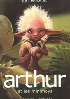 Arthur et les Minimoys — Luc Besson