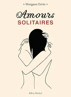 Amours solitaires – Morgane Ortin