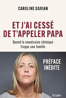 Et j'ai cessé de t'appeler papa — Caroline Darian