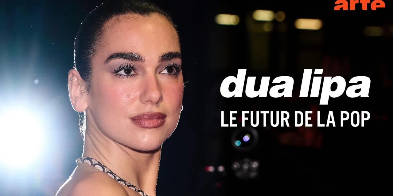 Dua Lipa sur Arte : comment « New Rules » et « Future Nostalgia » ont propulsé la chanteuse au sommet