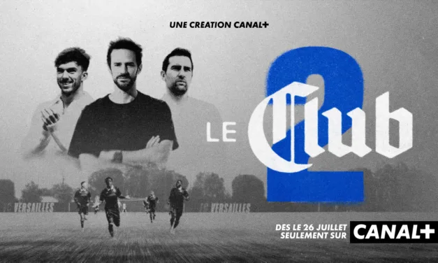 Le Club saison 2 sur Canal+ : le FC Versailles repart à l’assaut de la Ligue 2