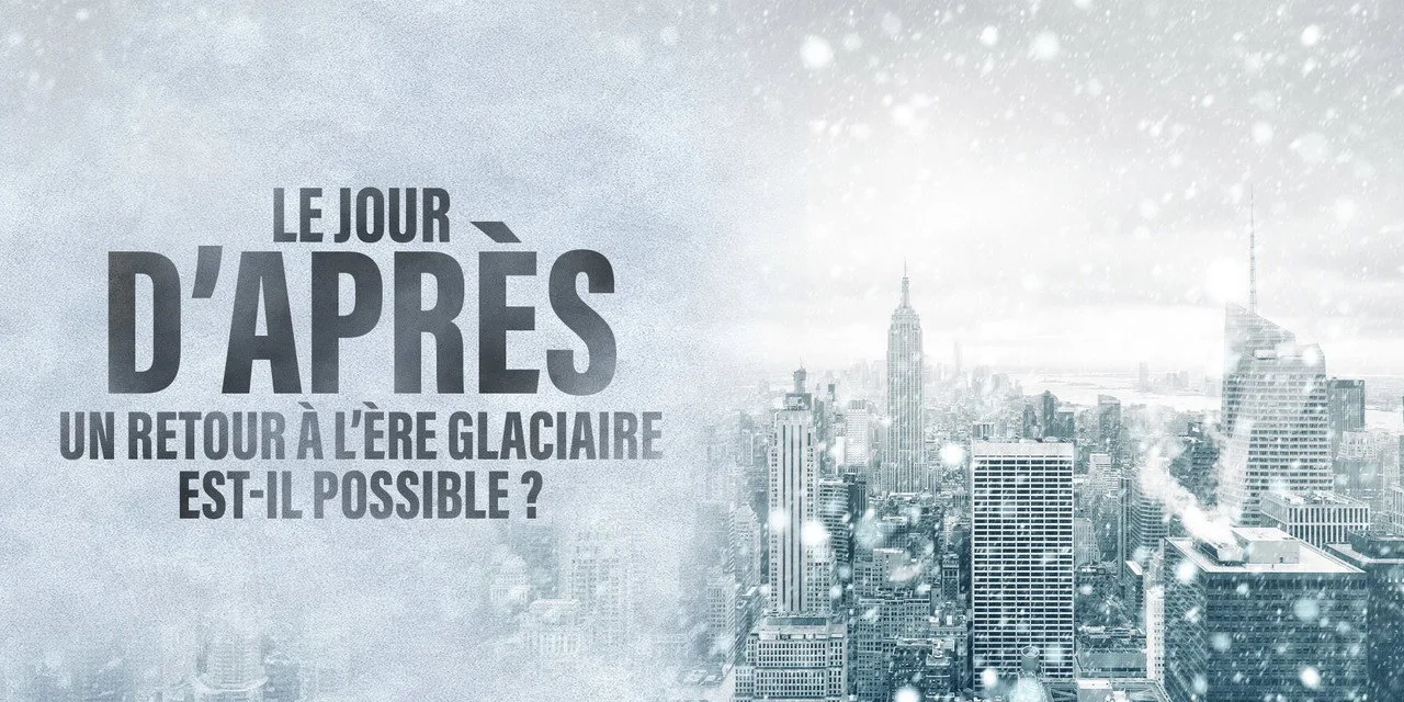 « Le jour d’après » sur RMC Découverte : l’hypothèse d’une nouvelle ère glaciaire au crible des scientifiques