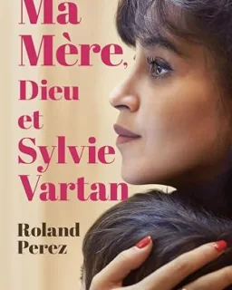 Ma mère, Dieu et Sylvie Vartan — Roland Perez