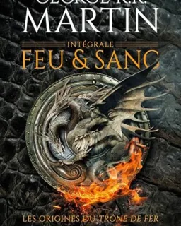 Feu et Sang – Intégrale (G.R.R. Martin)