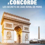 De l’Arc de Triomphe à la Concorde sur RMC Découverte : les secrets de l’axe le plus majestueux de Paris en deuxième partie de soirée