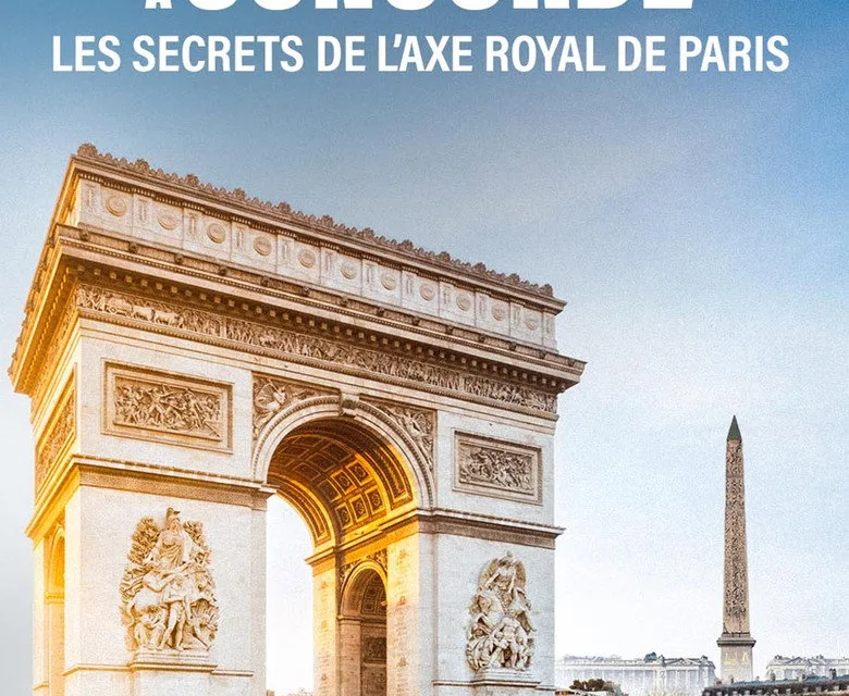De l’Arc de Triomphe à la Concorde sur RMC Découverte : les secrets de l’axe le plus majestueux de Paris en deuxième partie de soirée
