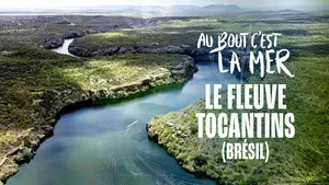 Au bout c’est la mer sur France 5 : cap sur le Tocantins, géant fluvial du Brésil, pour une soirée d’évasion