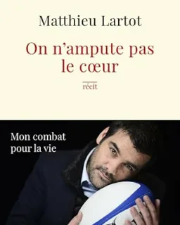 On n'ampute pas le cœur — Matthieu Lartot