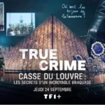 « True Crime » sur TFX : les secrets du casse du Louvre décryptés, dès le 1er octobre