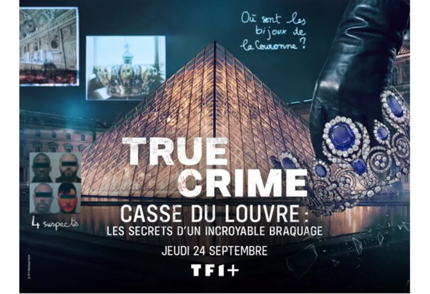 « True Crime » sur TFX : les secrets du casse du Louvre décryptés, dès le 1er octobre