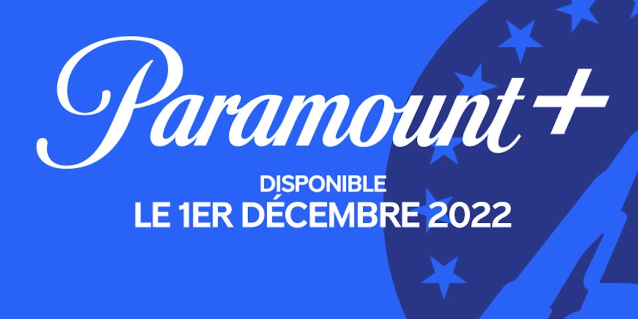 Paramount+ arrive en France : quels films et séries trouverez-vous au catalogue le 1er décembre  ?